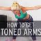 (Video) How To Get Toned Arms